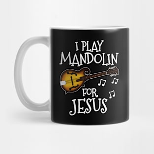 I Play Mandolin For Jesus Mandolinist Church Musician Mug